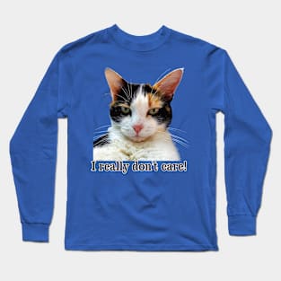 Cute Calico Cat with Attitude – I Really Don't care! Long Sleeve T-Shirt